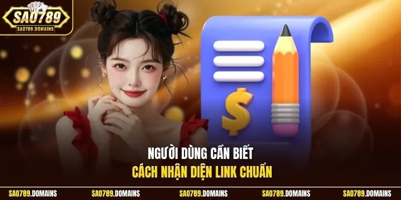 Người dùng cần biết cách nhận diện link chuẩn
