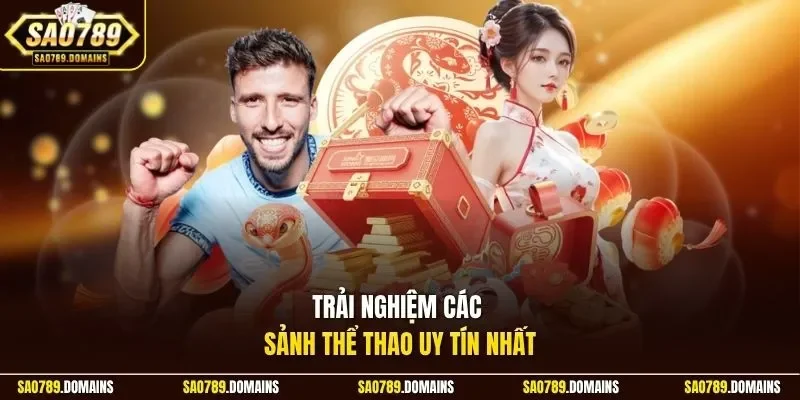 Trải nghiệm các sảnh thể thao uy tín nhất